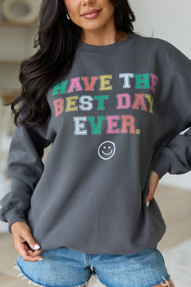 Have The Best Day Ever Dark Grey Graphic Sweatshirt - STB Boutique
