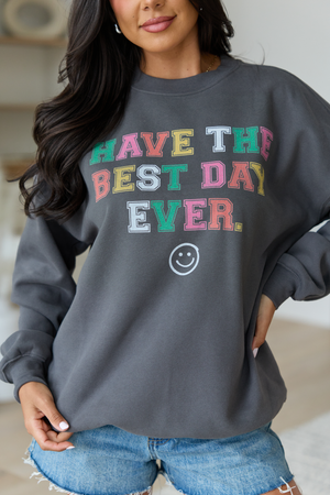 Have The Best Day Ever Dark Grey Graphic Sweatshirt - STB Boutique