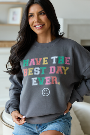 Have The Best Day Ever Dark Grey Graphic Sweatshirt - STB Boutique