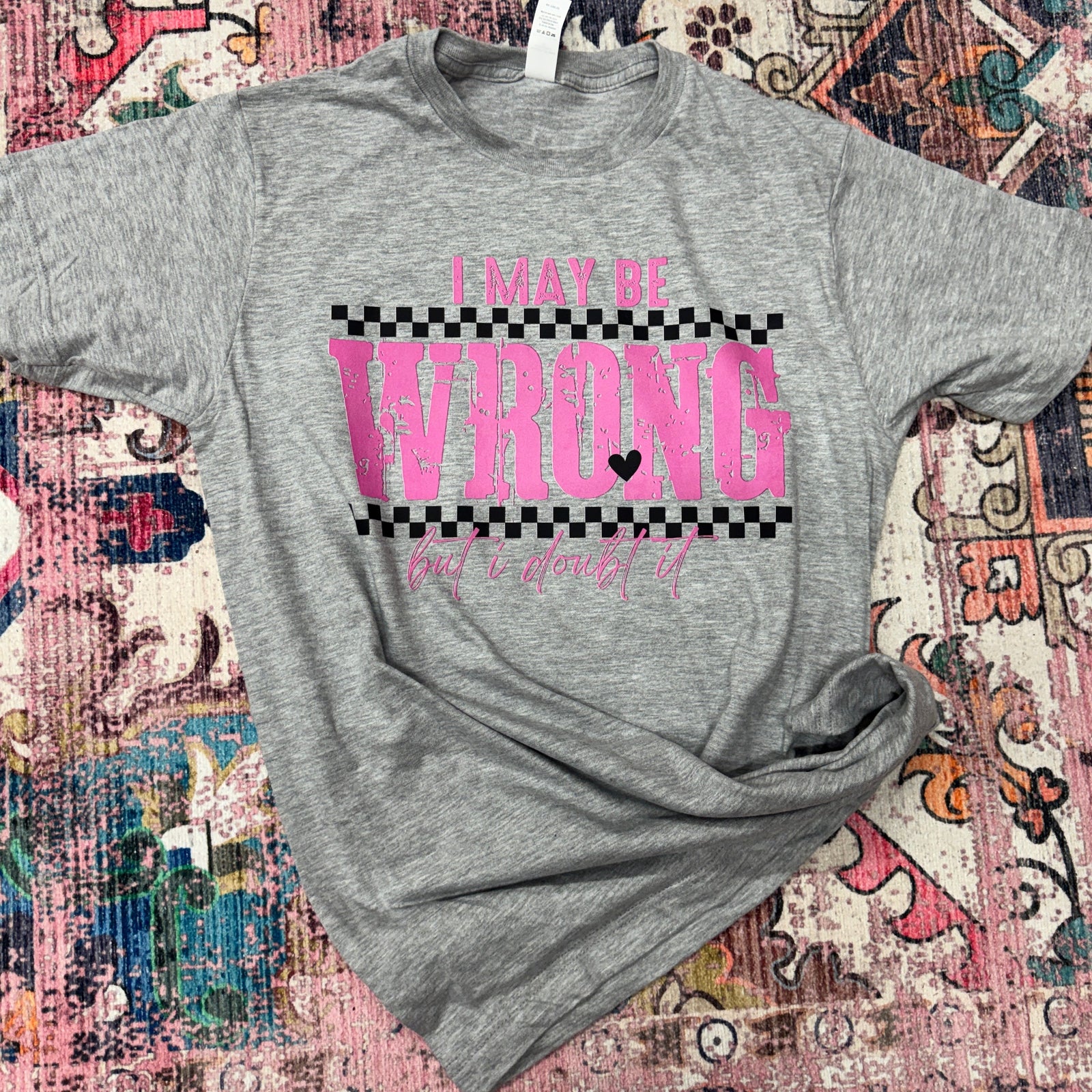 I May Be Wrong But I Doubt It Graphic Tee - Preorder