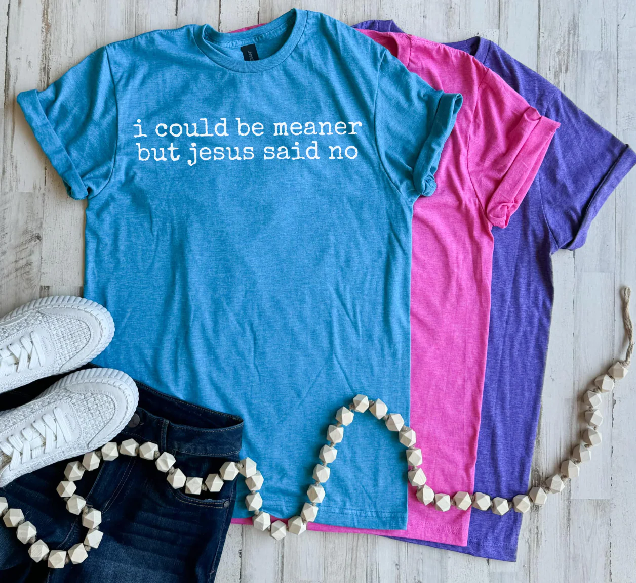 I Could Be Meaner Jesus Said No Tee - 3 Colors - FLASH SALE - PREORDER