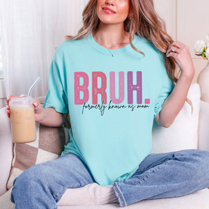 Bruh Formally Known As Mom Tee - Preorder