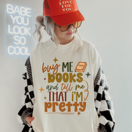 Buy Me Books Tell Me I'm Pretty Tee - Preorder