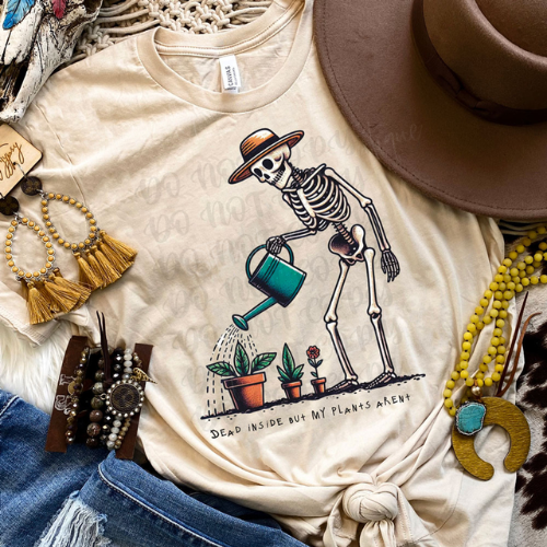 Dead Inside But My Plants Aren't Tee- Preorder