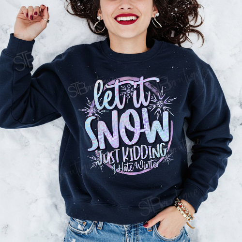 Let It Snow Just Kidding Crewneck Sweatshirt - Preorder