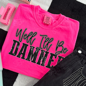 Well I'll Be Damned Tee - Preorder