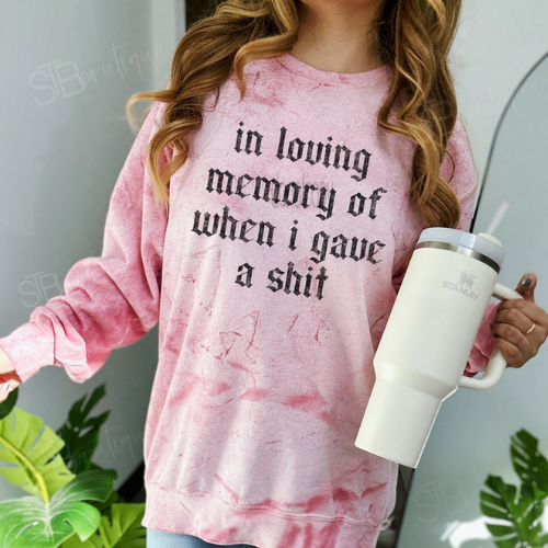 Loving Memory When I Gave A Sh*t CC Colorblast Sweatshirt - Preorder - STB Boutique