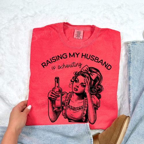 Raising My Husband Is Exhausting Tee - Preorder