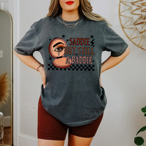 Saddie But Still A Baddie Tee - Preorder