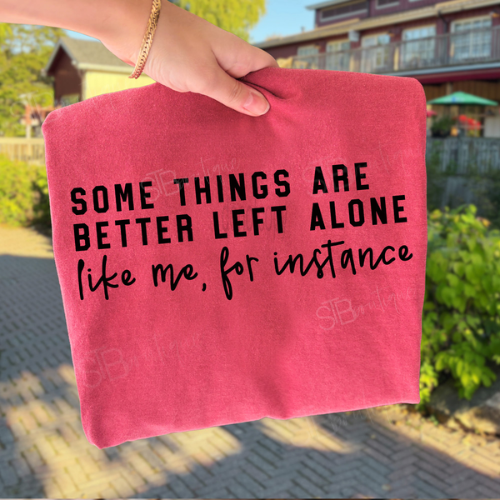 Some Things Are Better Left Alone Tee - Preorder