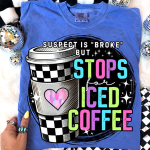 Suspect Is Broke But Stops For Iced Coffee Tee - Preorder