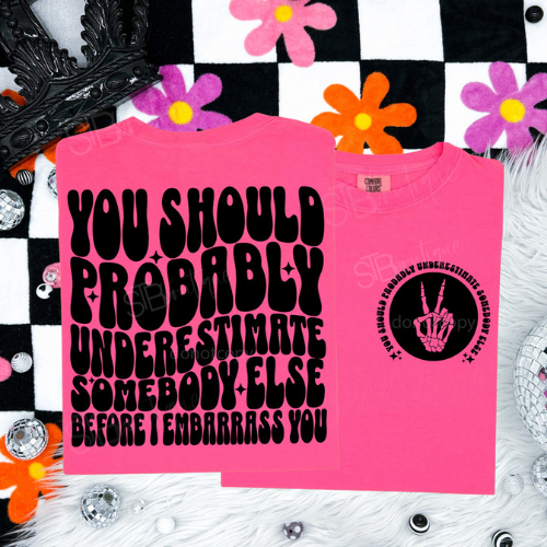 Underestimate Somebody Else Front/Back Tee - Preorder