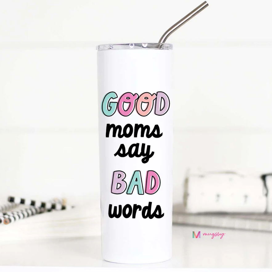 Good Moms Say Bad Words Tall Tumbler